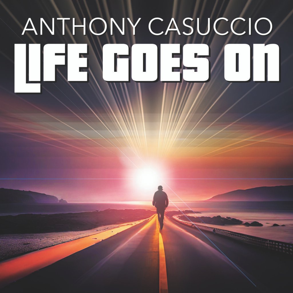 ANTHONY CASUCCIO releasing Life Goes On