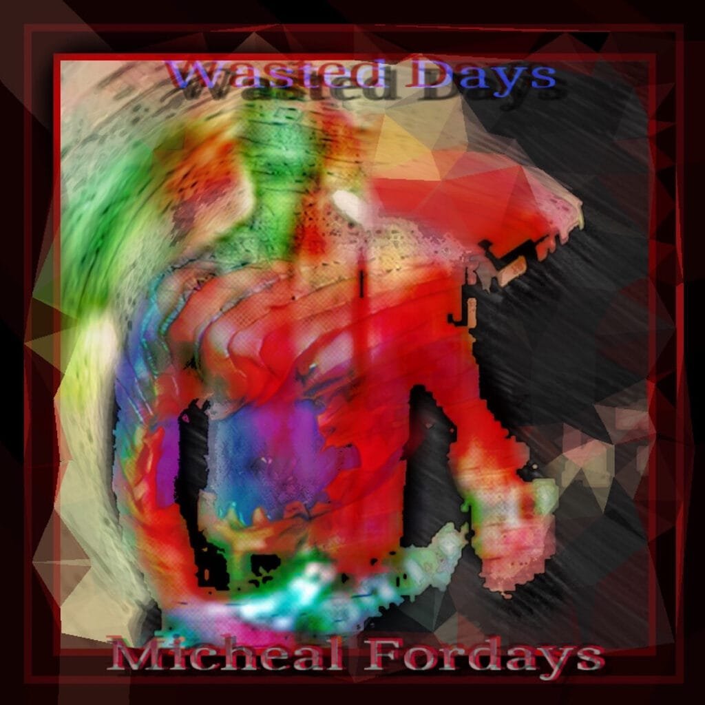 Micheal Fordays - Wasted Days - Cover Artwork